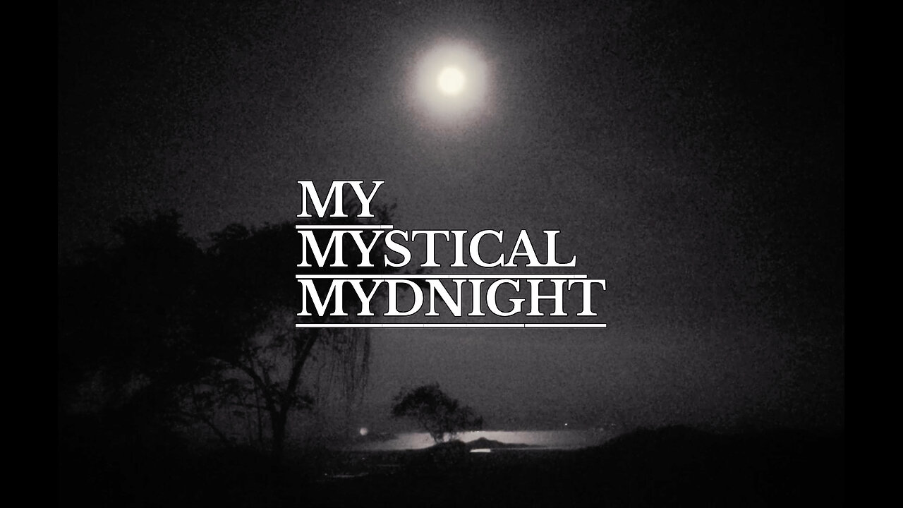 Visual Meditations: MY MYSTICAL MYDNIGHT