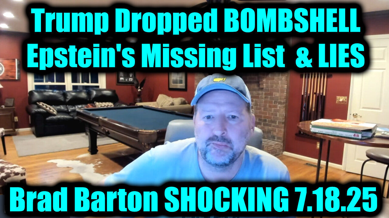 BRAD. Epstein's Missing List & Lies. 7-18-25-AT-1PM-CST-15-EST #TRUTH