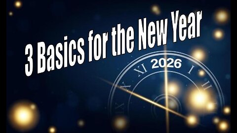 Wednesday, January 14, 2026 - 3 Basics for the New Year