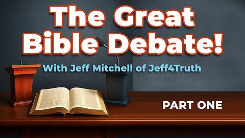 PART 1: The Great Bible Debate with Jeff Mitchell - Jeff4Truth