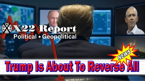 X22 Dave Report: Everything Obama Setup Is Being Reversed, [DS] Is Being Eliminated Around The World