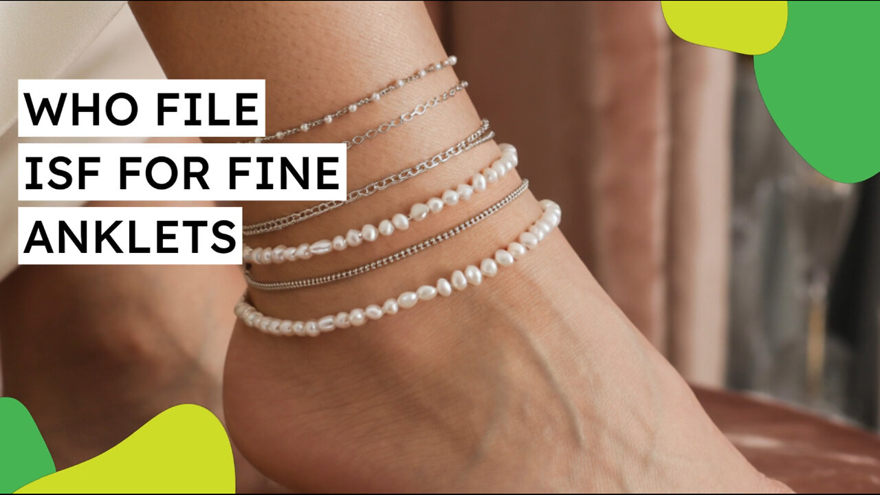 Who File ISF For Fine Anklets