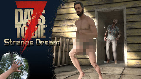 I HAD A STRANGE DREAM about the end of the world (7 Days to Die)