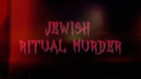 JEWISH RITUAL MURDER (FULL BANNED DOCUMENTARY)