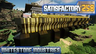 Satisfactory 1.1 | S4 Episode 258