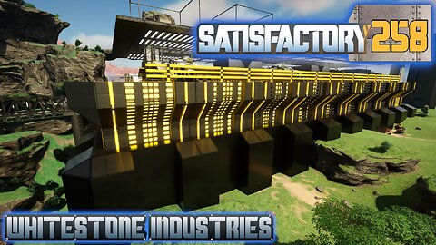 Satisfactory 1.1 | S4 Episode 258