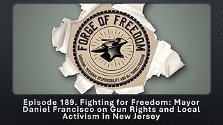 Episode 189. Fighting for Freedom: Mayor Daniel Francisco on Gun Rights and Local Activism