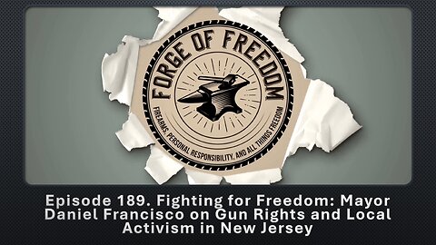 Episode 189. Fighting for Freedom: Mayor Daniel Francisco on Gun Rights and Local Activism