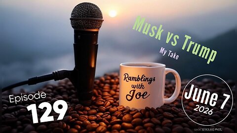 Ramblings with Joe 129