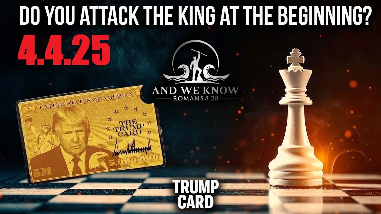 AND WE KNOW 4.4.25: The TRUMP CARD, KING moving out? PLEASE SHARE