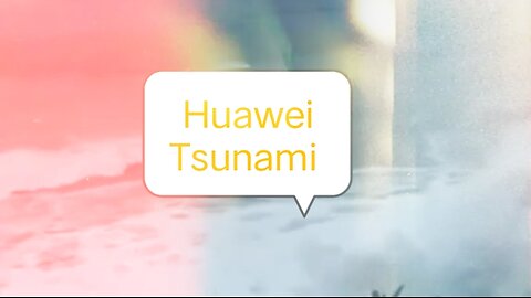 Huawei TSunami Today