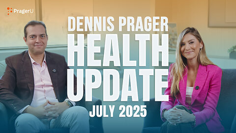 Dennis Prager Health Update: July 2025