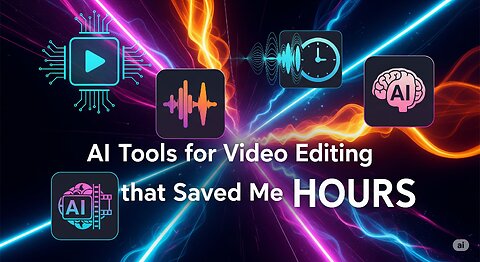 6 AI Tools for Video Editing that Saved Me HOURS