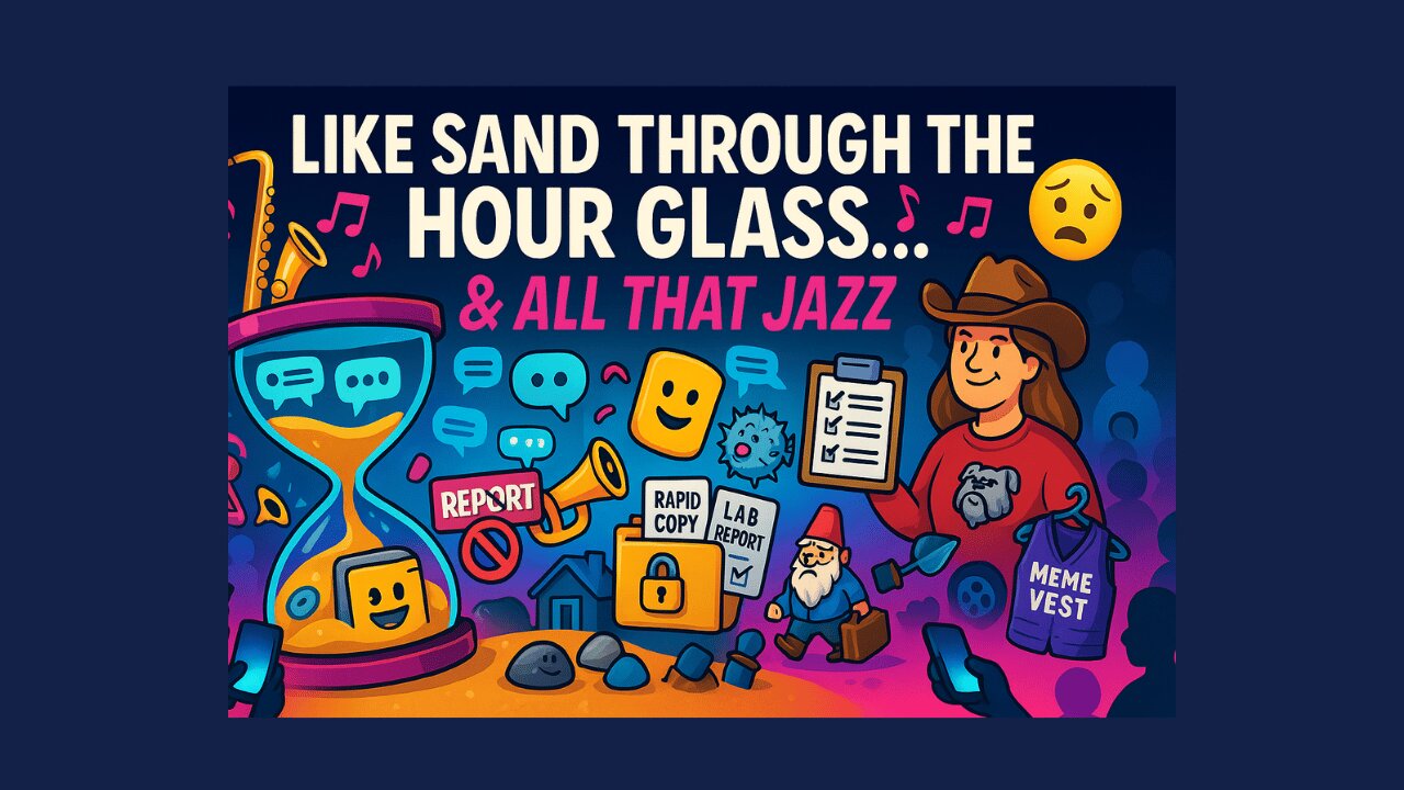 Like Sand Through the Hour Glass..... & all that Jazz 🥴 *edited*