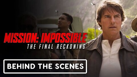 Mission - Impossible - The Final Reckoning - Official IMAX Behind the Scene