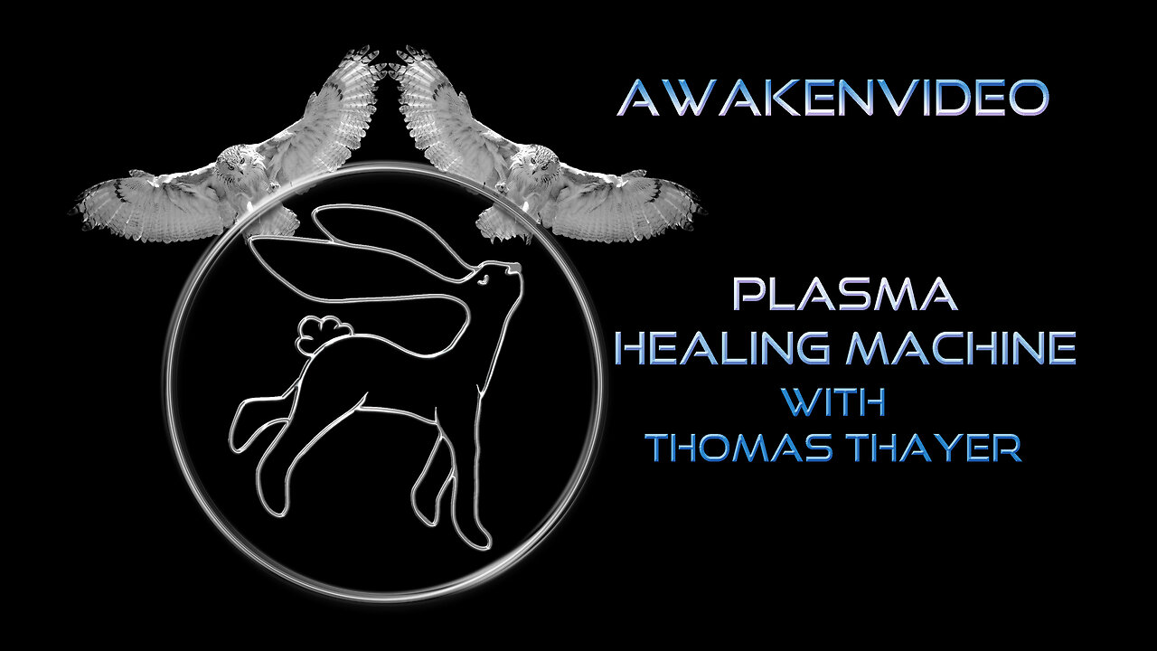 Awakenvideo - Plasma Healing Machine with Thomas Thayer