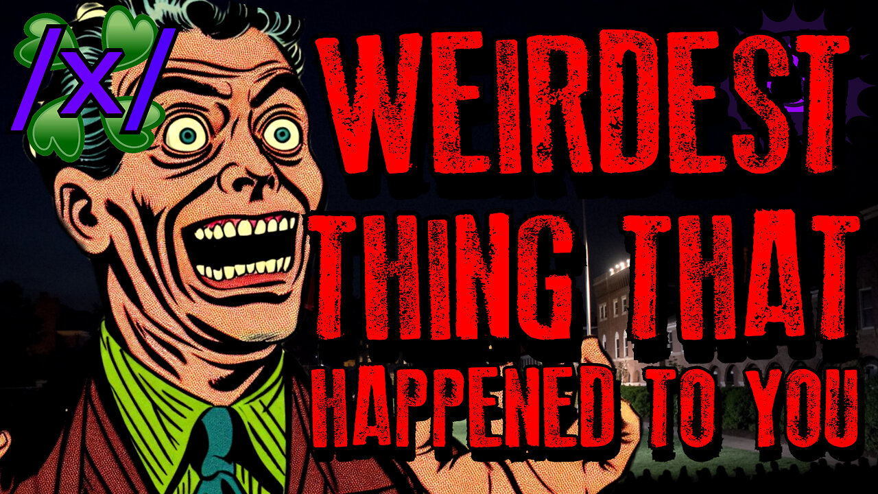 Weirdest Thing That Has Happened to You | 4chan /x/ Paranormal Greentext Stories Thread