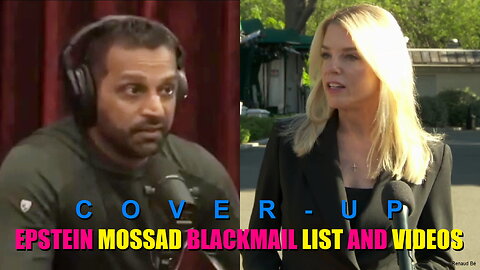 EPSTEIN MOSSAD BLACKMAIL LIST AND VIDEOS COVER-UP WITH KASH PATEL AND PAM BONDI