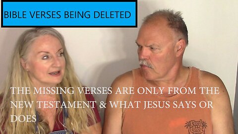 BIBLE VERSES BEING DELETED - WHY?