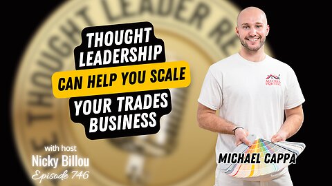 TTLR EP746: Michael Cappa - How Thought Leadership Can Help You Scale Your Trades Business