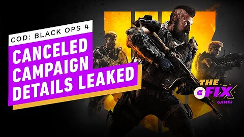Call of Duty - Black Ops 4 Canceled Campaign Details Leaked - IGN Daily Fix