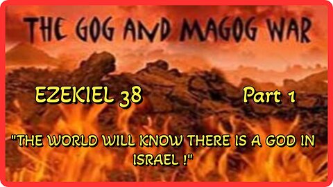 EZEKIEL 38: "GOG AND MAGOG ! THE WORLD WILL KNOW THAT THERE IS A GOD IN ISRAEL !: