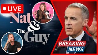 Canada's Collapse Is Obvious Now, Even To Mark Carney; And Other News | Nat and The Guy LIVE