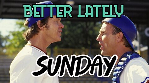 Better Lately - Sunday