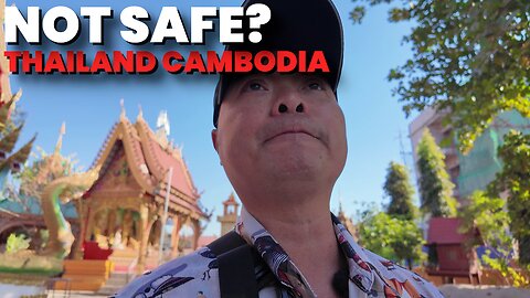 THAILAND CAMBODIA Border Conflict! Is it SAFE to Travel to ASIA?!!