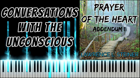 CONVERSATIONS WITH THE UNCONSCIOUS – Prayer of the Heart - Addendum 1 | Piano Tutorial