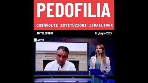 TG TELECOLOR: << SECONDO ALCUNE TESTATE GIORNALISTICHE INTERNE AL PAESE, ISRAELE SAREBBE L'EPICENTRO GLOBALE DI UNA RETE DI PEDOFILIA>> 15 giugno 2025