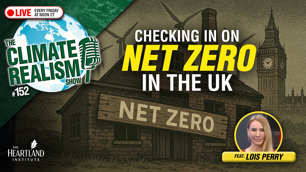 Checking in on Net Zero in the UK — The Climate Realism Show #152