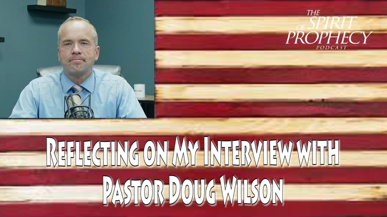Reflecting on My Interview with Pastor Doug Wilson