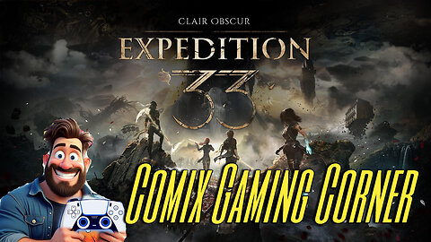 1st RUMBLE GAME STREAM! Clair Obscur: Expedition 33 - Comix Gaming Corner