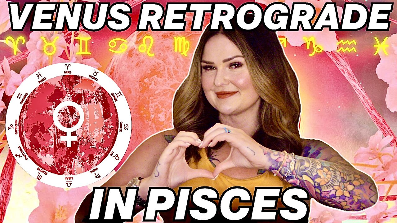 Venus Retrograde in Pisces | All 12 Signs