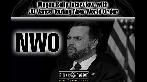 NWO New World Order Megan Kelly Interview with JD Vance Touting New World Order