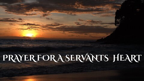 PRAYER FOR A SERVANTS HEART