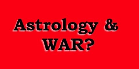 Astrology & War?