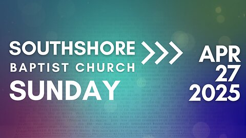 Sunday Morning Service April 27, 2025 I Pastor Jayme Jackson I Southshore Baptist Church
