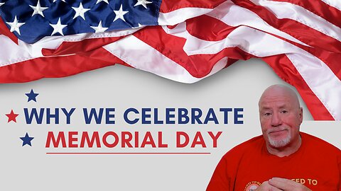Why We Celebrate Memorial Day