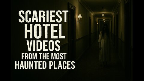 SCARIEST HOTEL VIDEOS FROM THE MOST HAUNTED PLACES