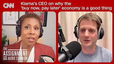 Klarna's CEO on the rise of the 'buy now, pay later' economy | The Assignment