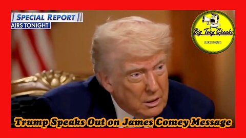 Episode 54 : Trump Speaks Out On James Comey's Message