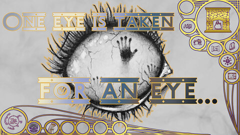 One eye is taken for an eye... - Around the Hearth 2025