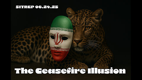 The Ceasefire Illusion - SITREP 06.24.25