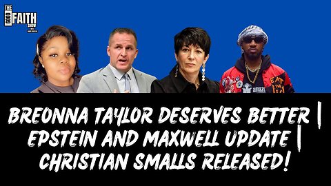 BREONNA TAYLOR DESERVES BETTER | EPSTEIN AND MAXWELL UPDATE | CHRISTIAN SMALLS RELEASED!