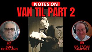 NOTES ON: VAN TIL PART 2