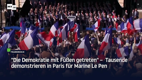"Die Demokratie mit Füßen getreten" – Tausende demonstrieren in Paris für Marine Le Pen