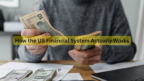 How The US Financial System Actually Works