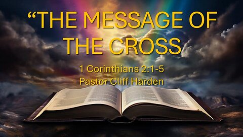 “The Message of the Cross” by Pastor Cliff Harden